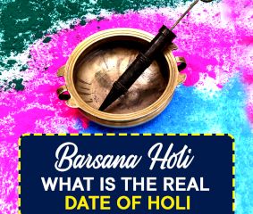 Barsana Holi â€” What Is The Real Date Of Holi?
